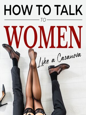 cover image of How to talk to women like a Casanova
